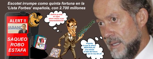 Escotet entre los 5 más ricos de España tras dar el visto bueno al robo, saqueo y extorsión de los clientes de ABANCA